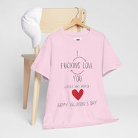I Love You Valentine's Day Unisex Heavy Cotton T-Shirt