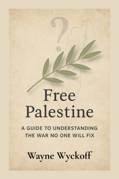 Free Palestine: A Guide to Understanding the War No One Will Fix Paperback