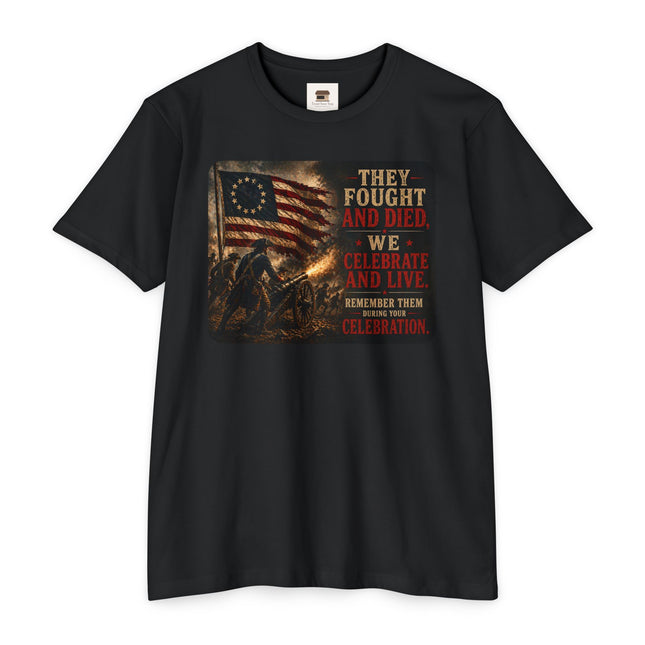 They Fought and Died. We Celebrate and Live. – Patriotic July 4th Shirt - Unisex CVC Jersey T-shirt